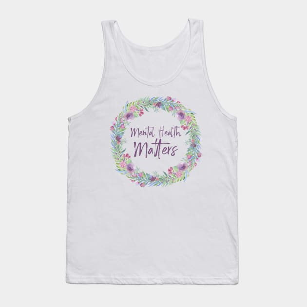 Mental Health Matters - Floral 🌸 Tank Top by JustSomeThings